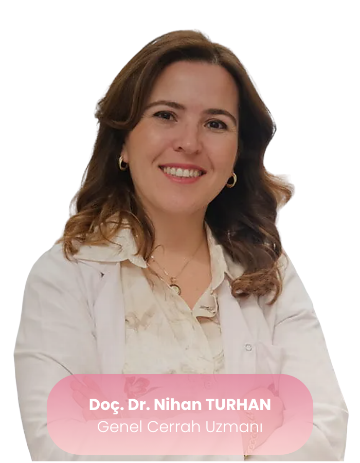 Doç. Dr. Nihan Turhan - Genel Cerrahi Uzmanı ve Meme Cerrahisi Uzmanı İstanbul